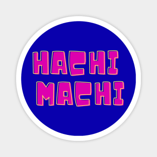 Hachi Machi - The Critic Magnet